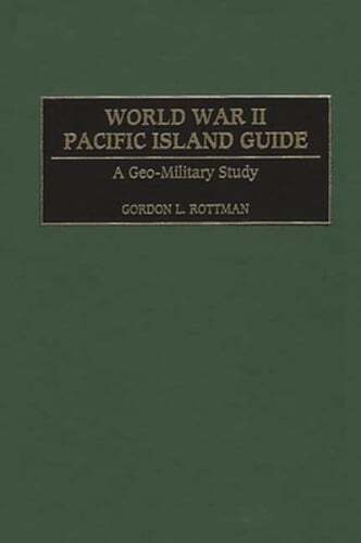 World War II Pacific Island Guide: A Geo-Military Study by Gordon L Rottman: New