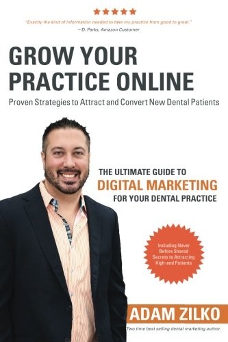 GROW YOUR PRACTICE ONLINE – PROVEN STRATEGIES TO ATTRACT By Adam Zilko & Jason