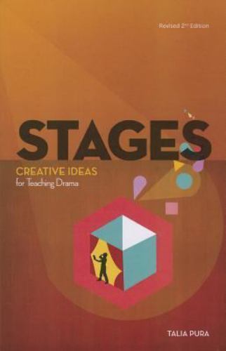 Stages: Creative Ideas for Teaching Drama, Revised 2nd Edition by Pura, Talia