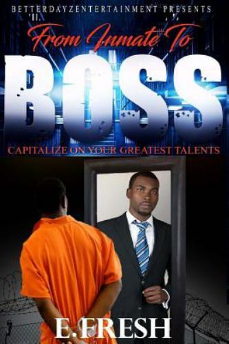 From Inmate To Boss by Fresh, E