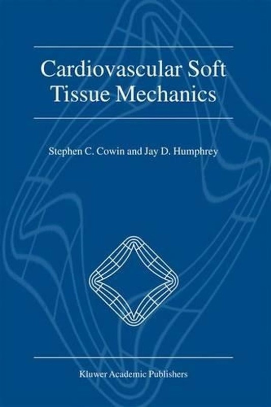 Cardiovascular Soft Tissue Mechanics by Jay D. Humphrey (English) Hardcover Book