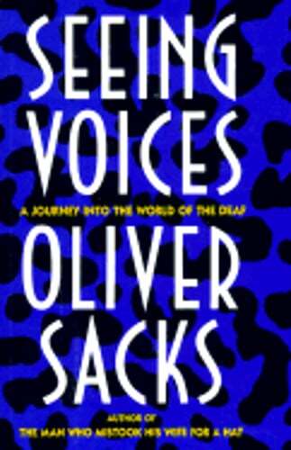 Seeing Voices: A Journey Into the World of the Deaf by Oliver Sacks: New