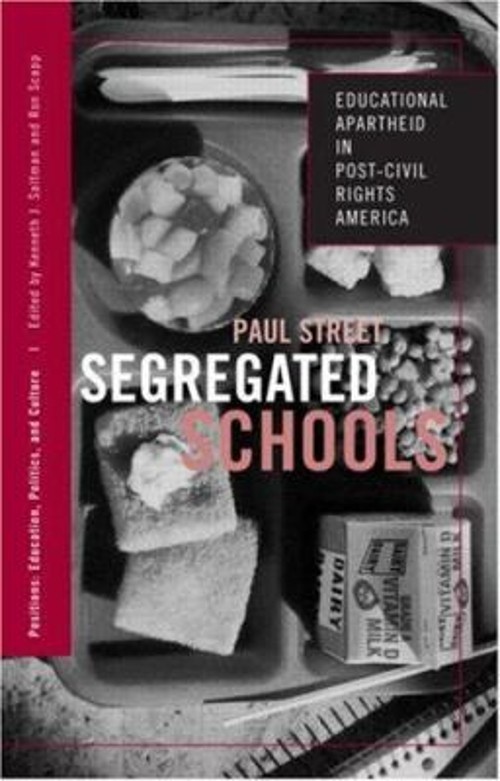 Segregated Schools : Educational Apartheid in Post-Civil Rights A