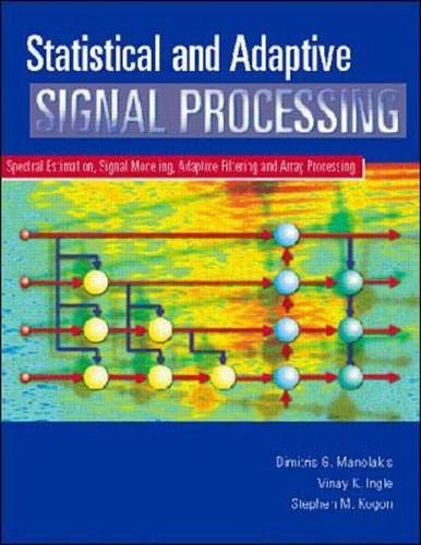 STATISTICAL AND ADAPTIVE SIGNAL PROCESSING: SPECTRAL By Dimitris G. Manolakis