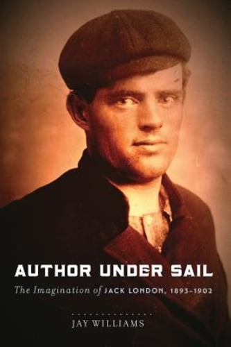 Author Under Sail: The Imagination of Jack London, 1893-1902 Volume 1: Used