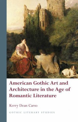 American Gothic Art and Architecture in the Age of Romantic Literature (Goth…