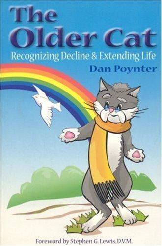 The Older Cat: Recognizing Decline & Extending Life by Dan Poynter