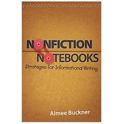 Nonfiction Notebooks: Strategies for Informational Writing by Buckner, Aimee