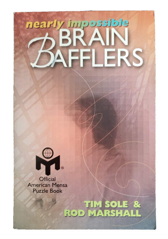 Nearly Impossible Brain Bafflers Mensa by Tim Sole & Rod Marshall – Very Good