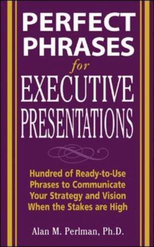 Perfect Phrases for Executive Presentations: Hundreds of Ready-to