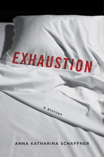Exhaustion : A History, Paperback by Schaffner, Anna Katharina, Like New Used…