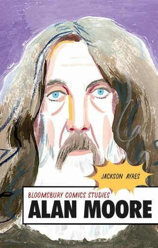Alan Moore : A Critical Guide, Hardcover by Ayres, Jackson, Brand New, Free s…