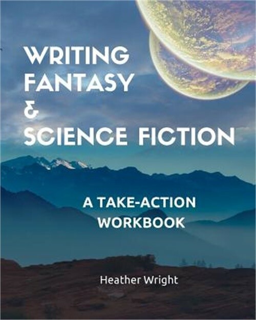 Writing Fantasy & Science Fiction: A Take-Action Workbook (Paperback or Softback