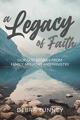 A Legacy of Faith: Our God Stories from – Paperback, by Tunney Debra – Very Good