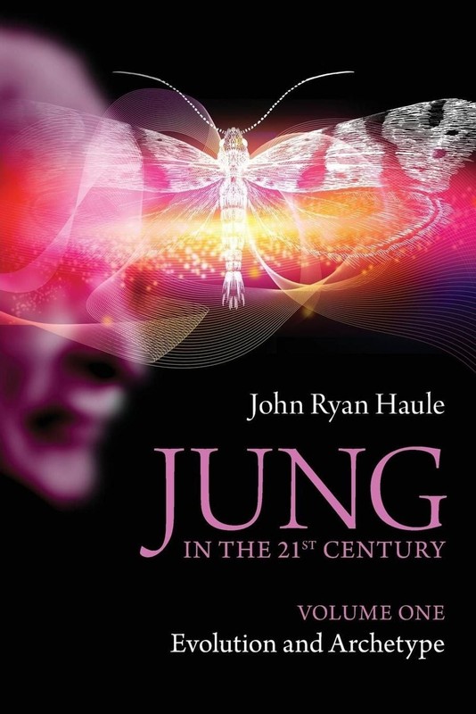 Jung in the 21st Century Volume One: Evolution and Archetype by John Ryan Haule