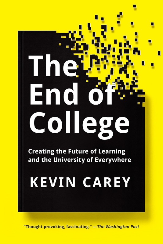 The End of College: Creating the Future of Learning and the University of Ev…