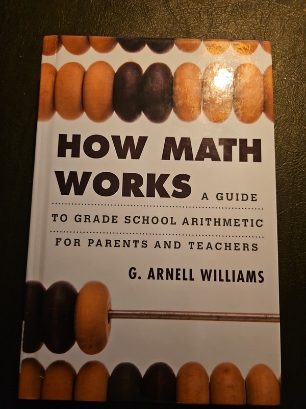 How Math Works : A Guide to Grade School Arithmetic for Parents and Teachers by