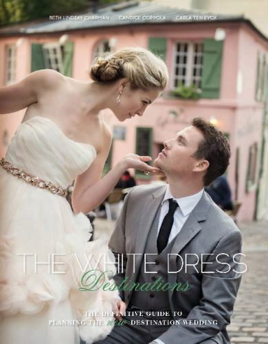 The White Dress Destinations: The Definitive Guide to Planning the New Destinat