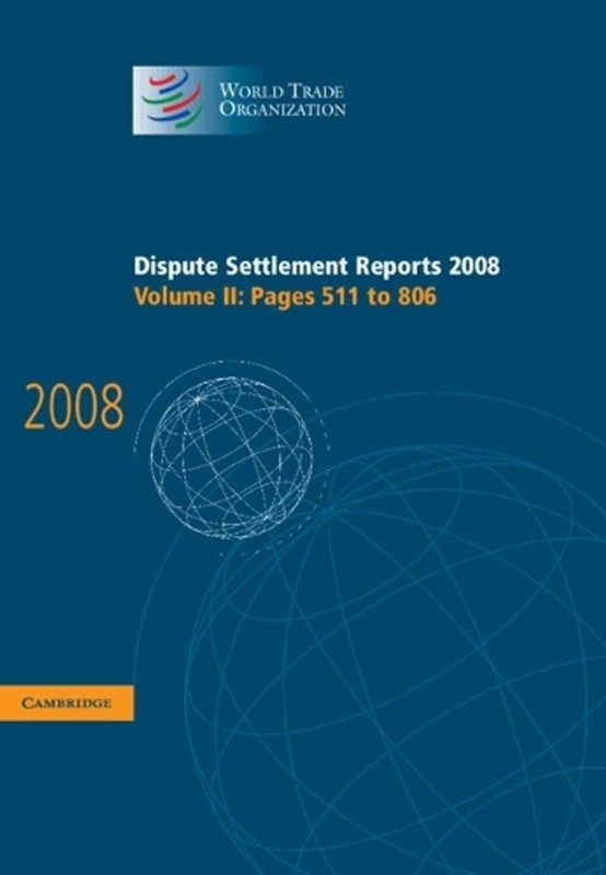 Dispute Settlement Reports 2008: Volume 2, Pages 511-806: Pages 511 to 806 by Wo