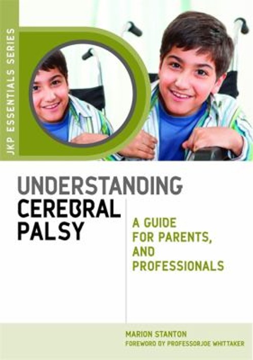Understanding Cerebral Palsy : A Guide for Parents and Profession