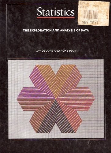 STATISTICS: THE EXPLORATION AND ANALYSIS OF DATA By Jay L. Devore & Roxy Peck