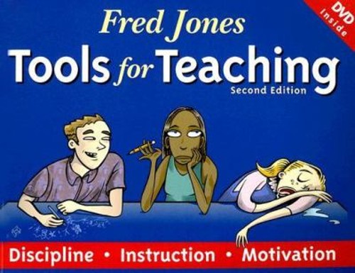Fred Jones Tools for Teaching : Discipline, Instruction, Motivati