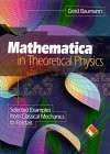 MATHEMATICA(R) IN THEORETICAL PHYSICS: SELECTED EXAMPLES By Gerd Baumann *VG+*