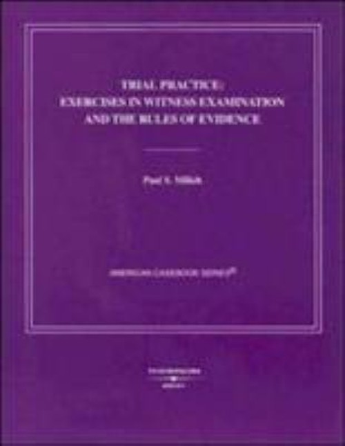 Trial Practice : Exercises in Witness Examination and the Rules o