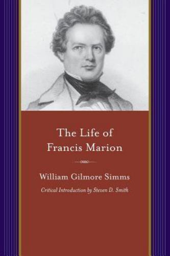 Life of Francis Marion, Paperback by Simms, William Gilmore; Smith, Steven D….