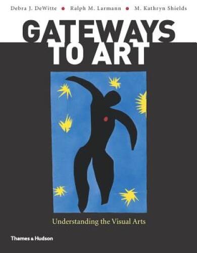 Gateways to Art: Understanding the Visual Arts – Paperback – ACCEPTABLE