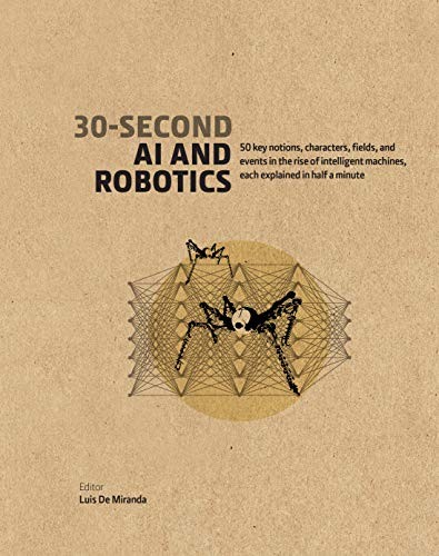 30-Second AI & Robotics: 50 key notions, fields,… by de Miranda, Luis Hardback
