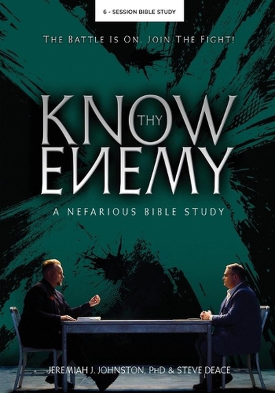 Know Thy Enemy: A Nefarious Bible Study by Jeremiah J. Johnston Paperback Book