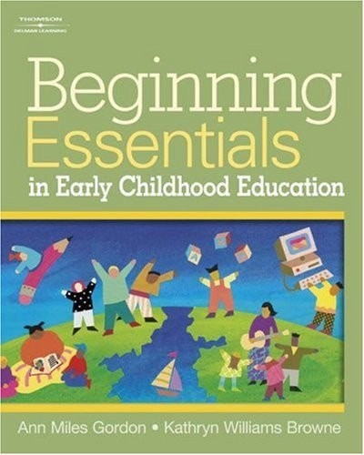 Beginning Essentials in Early Childhood Education by Gordon, Ann,Williams Browne