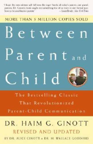 Between Parent and Child: Revised and Updated: The Bestselling Classic Th – GOOD