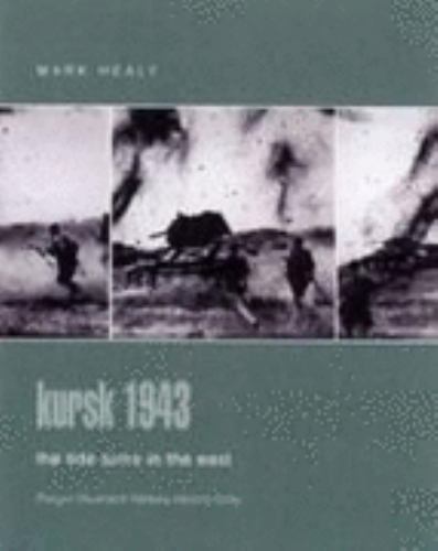Kursk 1943: The Tide Turns in the East (Praeger Illustrated Military History), H