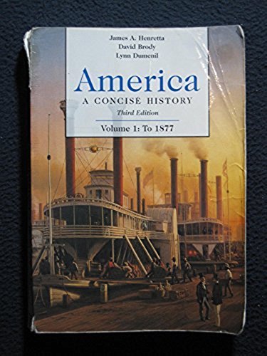 America: A Concise History, Volume 1: To 1877 [Feb 04, 2005] Henretta 3rd Ed.