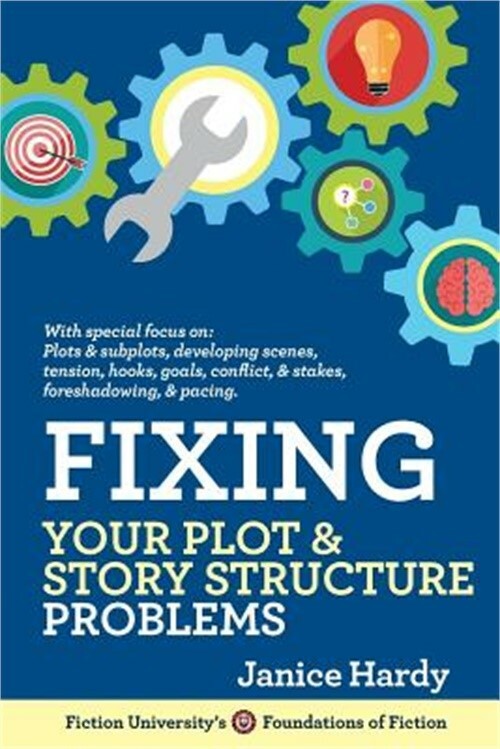 Fixing Your Plot and Story Structure Problems: Revising Your Novel: Book Two (Pa
