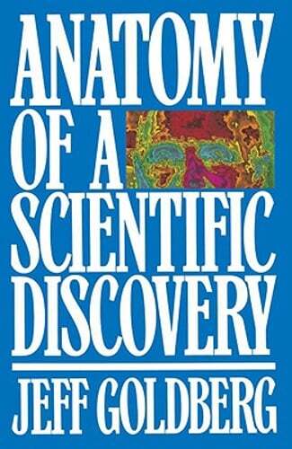 Anatomy of a Scientific Discovery by Jeff Goldberg: Used