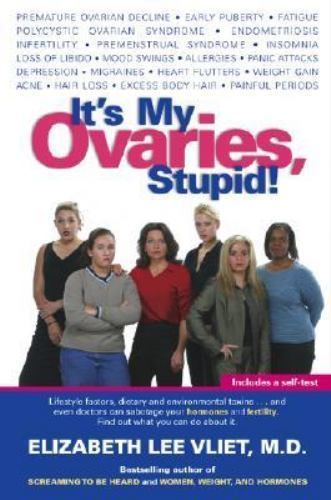 It’s My Ovaries, Stupid! by Elizabeth Lee Vliet