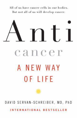 Anticancer, a New Way of Life by Servan-Schreiber, David; Servan-Schreiber, MD