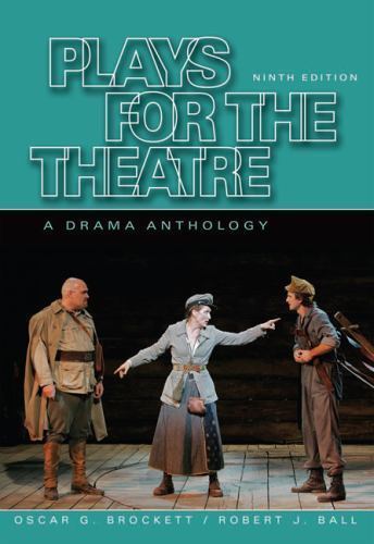 Plays for the Theatre by Oscar G. Brockett; Robert J. Ball