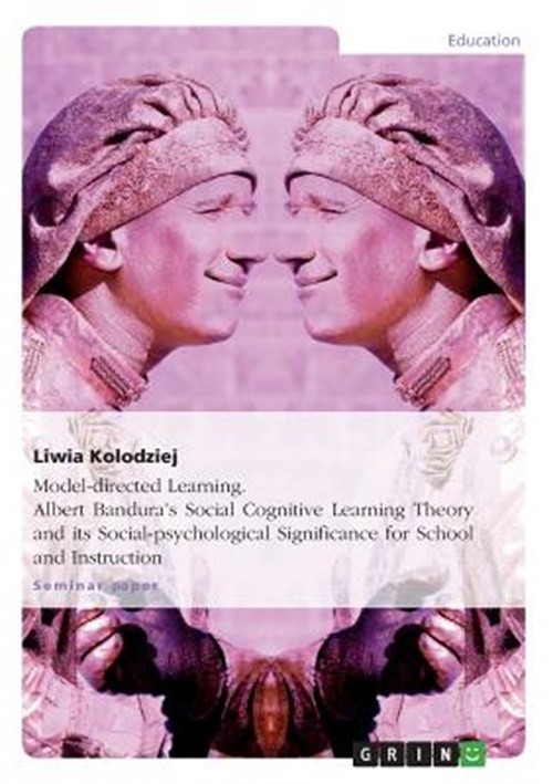 Model-Directed Learning. Albert Bandura’s Social Cognitive Learning Theory and I