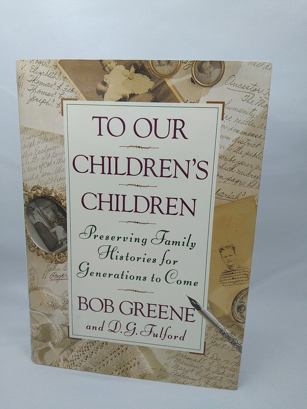 To Our Children’s Children : Preserving Family Histories for Generations to Come