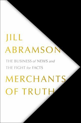 Merchants of Truth: The Business of News a- hardcover, Jill Abramson, 1501123203
