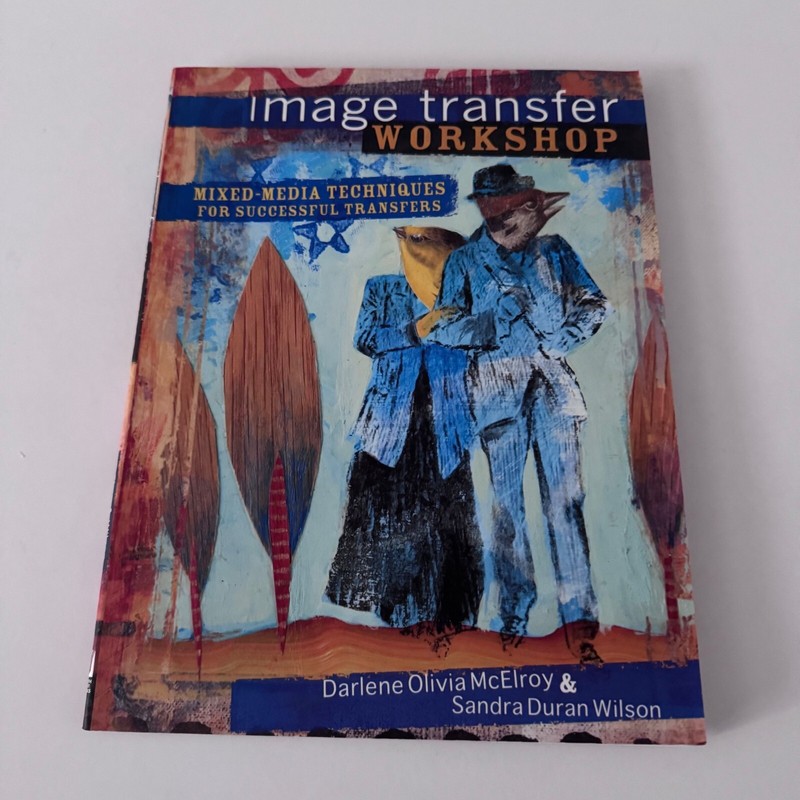 Image Transfer Workshop Softcover Book Mixed Media Techniques