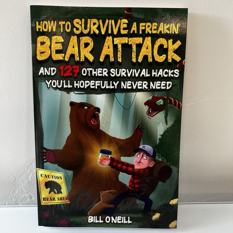 How To Survive A Freakin’ Bear Attack: And 127 Other Survival Hacks You’ll…