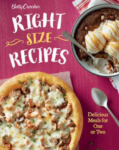 Betty Crocker Right-Size Recipes: Delicious Meals for One or Two (Betty C – GOOD