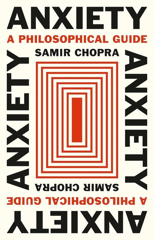 Anxiety: A Philosophical Guide