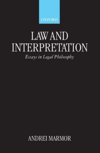 Law and Interpretation : Essays in Legal Philosophy, Paperback by Marmor, And…