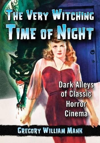 Gregory William Mank The Very Witching Time of Night (Paperback) (UK IMPORT)